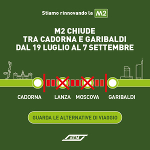 Chiusura Metro Linea 2 fra Garibaldi e Cadorna ATM Milano
